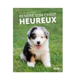 Livre - Rendre Son Chiot Heureux